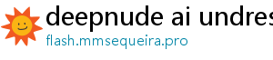 deepnude ai undress